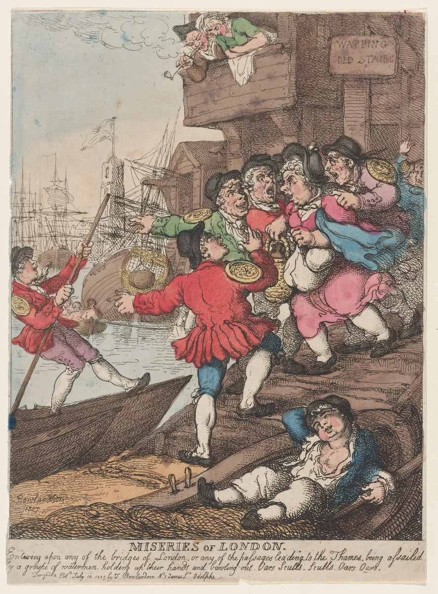 Miseries of London: Entering upon any of the bridges of London or any of the passages leading to the Thames being assailed by a groupe [sic] of watermen holding up their hands and bawling out. Oars Sculls. Sculls. Oars. Oars. by Thomas Rowlandson, print, 1807