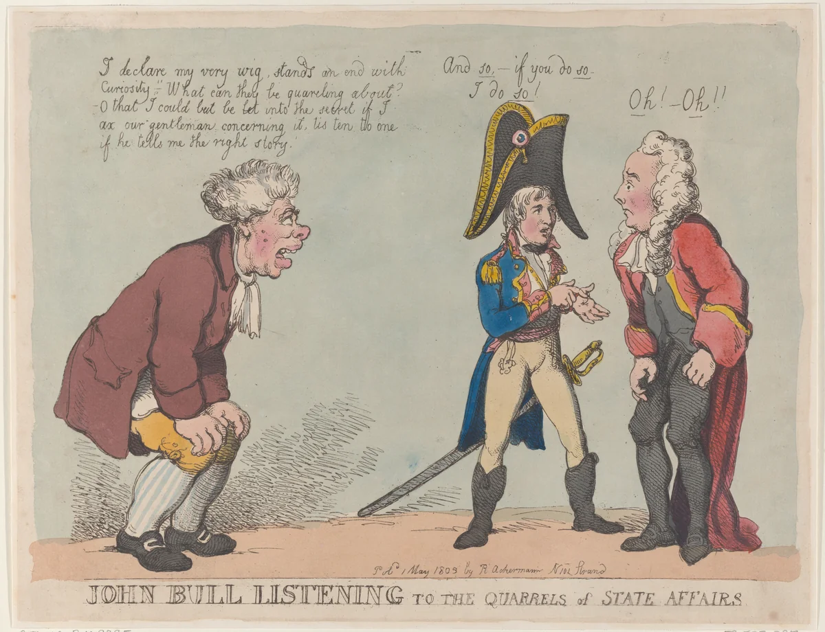 John Bull Listening to the Quarrels of State Affairs by Thomas Rowlandson, print, 1803