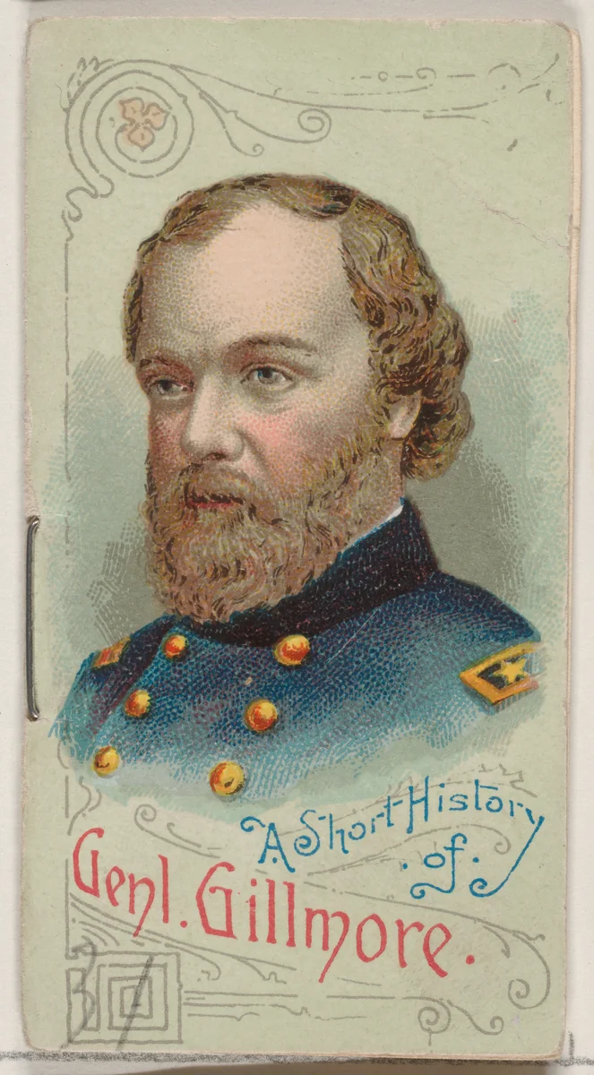 A Short History of General Quincy Adams Gilmore, from the Histories of Generals series of booklets (N78) for Duke brand cigarettes by W. Duke, Sons & Co., print, 1888