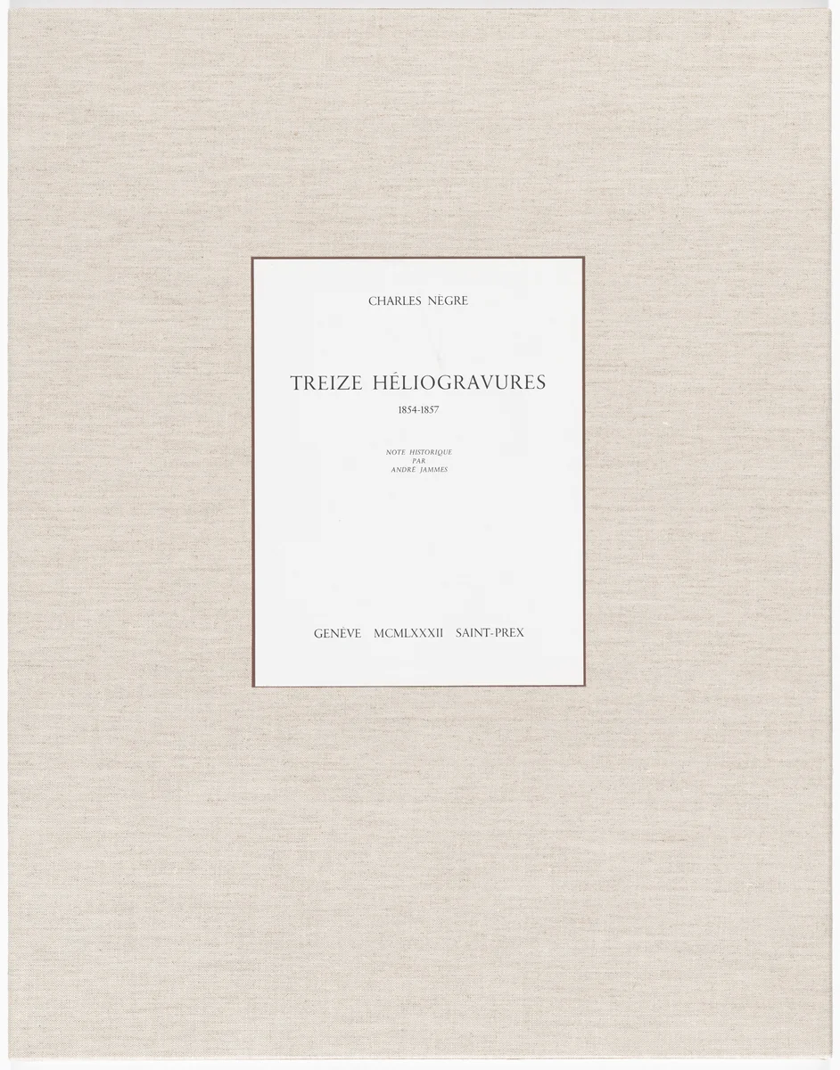 Treize Héliogravures (Thirteen Heliogravures) by Charles Nègre, portfolio, 1854-1857