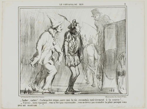 “- Driver, driver, you cannot reject me, you have to save my life... bring me back to the races alive! - But come on, Spaniard… be reasonable… you don't have to fear the rain, since you are wearing a coat!…,” plate 2 from Le Carnaval De 1858 by Honoré-Victorin Daumier, print, 1858