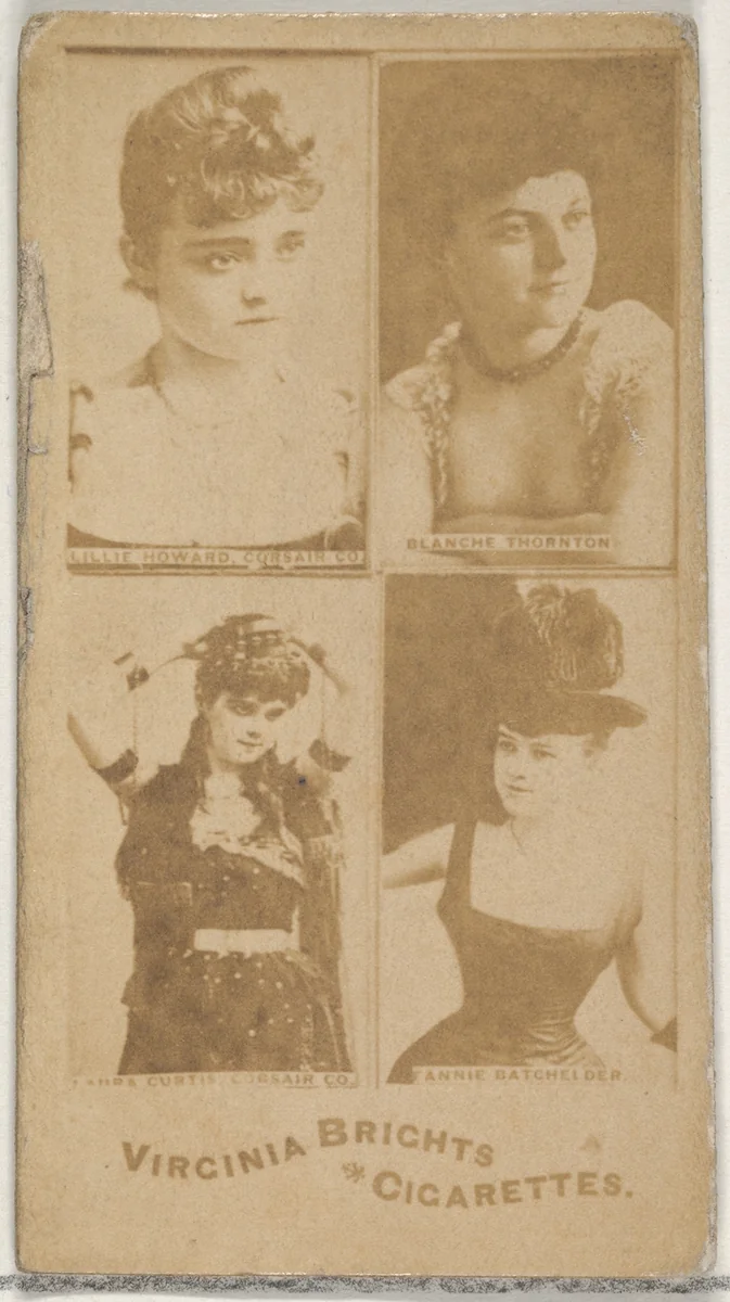 Lillie Howard, Corsair Co./ Blanche Thornton/ Laura Curtis, Corsair Co./ Fannie Batchelder, from the Actors and Actresses series (N45, Type 4) for Virginia Brights Cigarettes by Allen & Ginter, photograph, 1885-1891