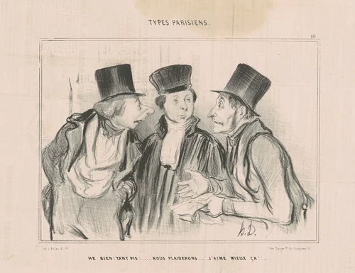 He bien! t'ant pis!...nous plaiderons. j'aime mieux ça... by Honoré Daumier, print, 1839