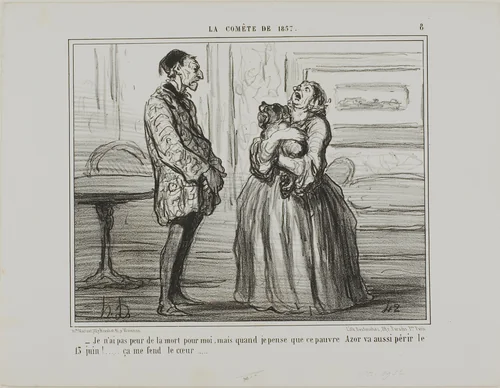 “- I am not afraid for me, but if I think of poor Azor who will perish on the 13th of June... it simply breaks my heart,” plate 8 from La Cométe De 1857 by Honoré-Victorin Daumier, print, 1857