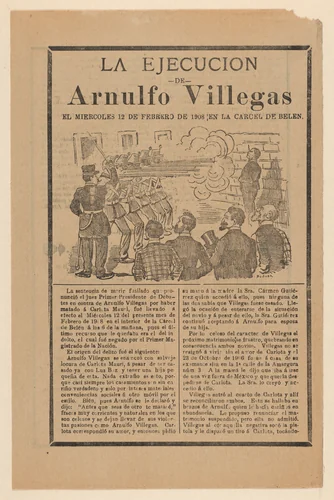 Broadsheet relating to the execution of Arnulfo Villegas in the Belen prison on 12 February 1908 by José Guadalupe Posada, print, 1903-1913