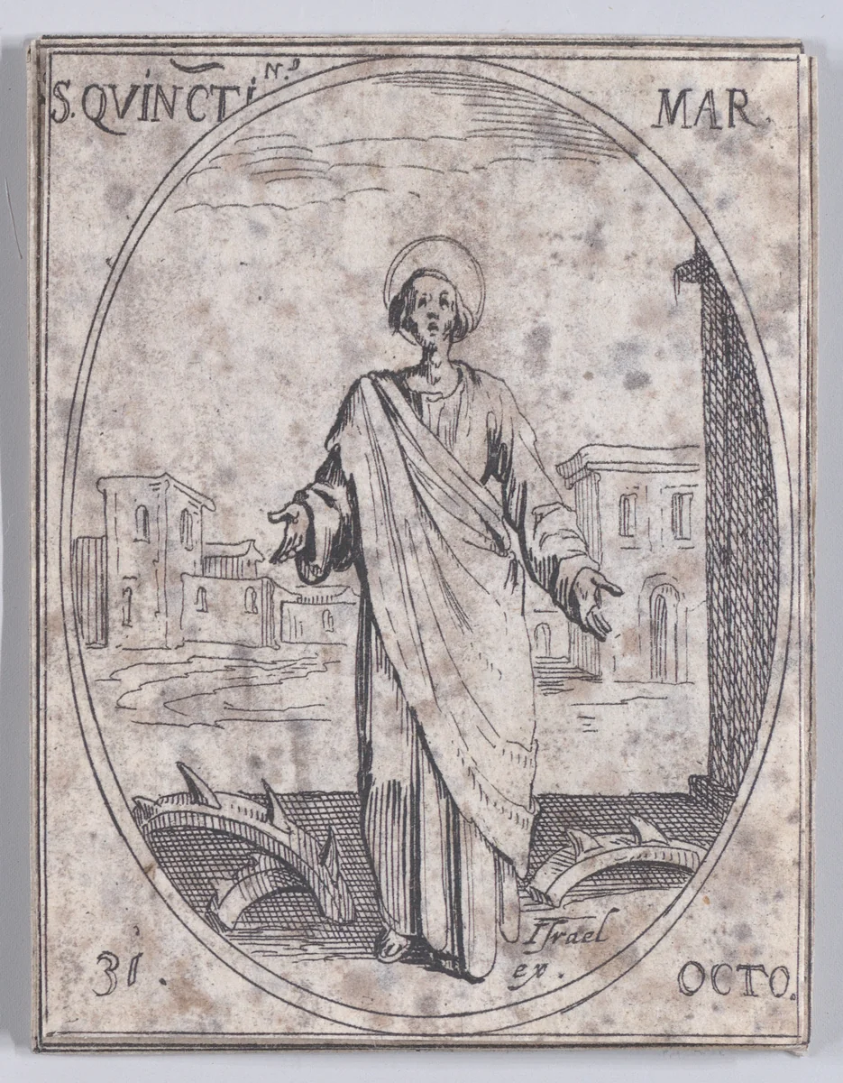 S. Quentin, martyr (St. Quintinus, Martyr), October 31st, from "Les Images De Tous Les Saincts et Saintes de L'Année" (Images of All of the Saints and Religious Events of the Year) by Jacques Callot, print, 1636