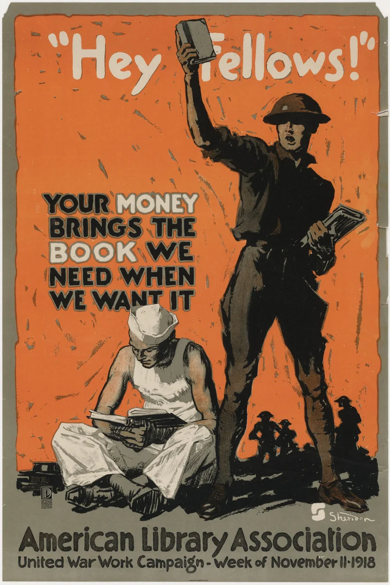 "Hey Fellows!" Your Money Brings the Book We Need When We Want It, American Library Association by John E. Sheridan, design, 1918