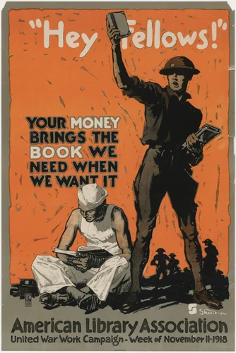 "Hey Fellows!" Your Money Brings the Book We Need When We Want It, American Library Association by John E. Sheridan, design, 1918