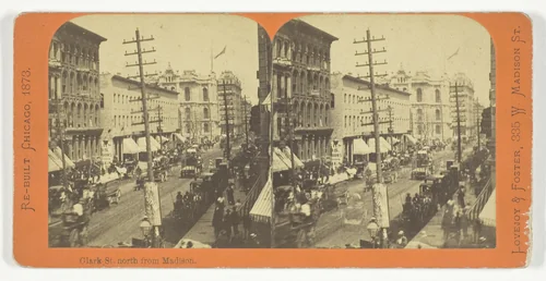 Clark Street, North from Madison, from the series "Re-Built Chicago" by Lovejoy Foster, photograph, 1873