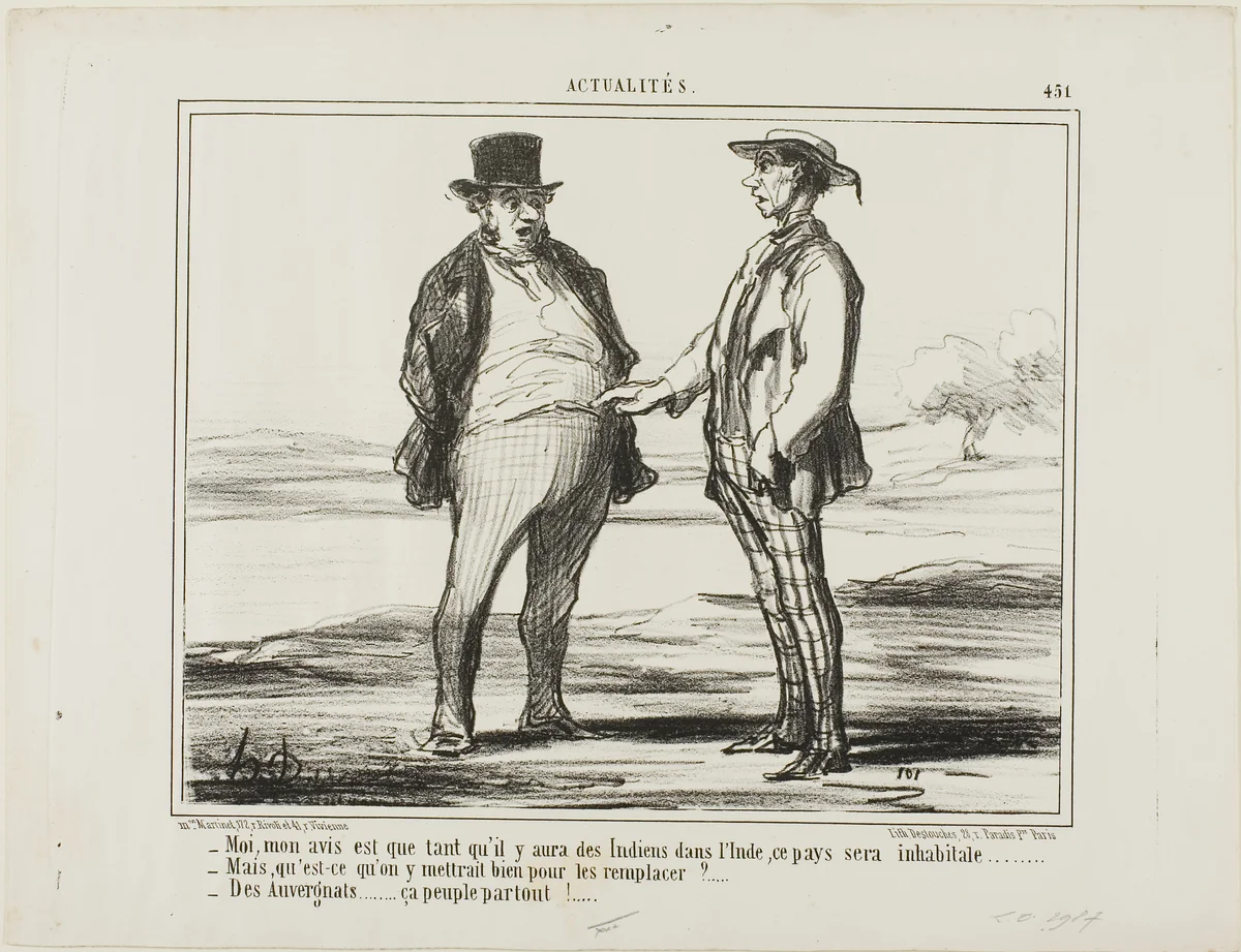 “- In my opinion: as long as there are Indians populating India... - But what do you want to replace them with?… - With Auvergnats… they settle everywhere!,” plate 451 from Actualités by Honoré-Victorin Daumier, print, 1857