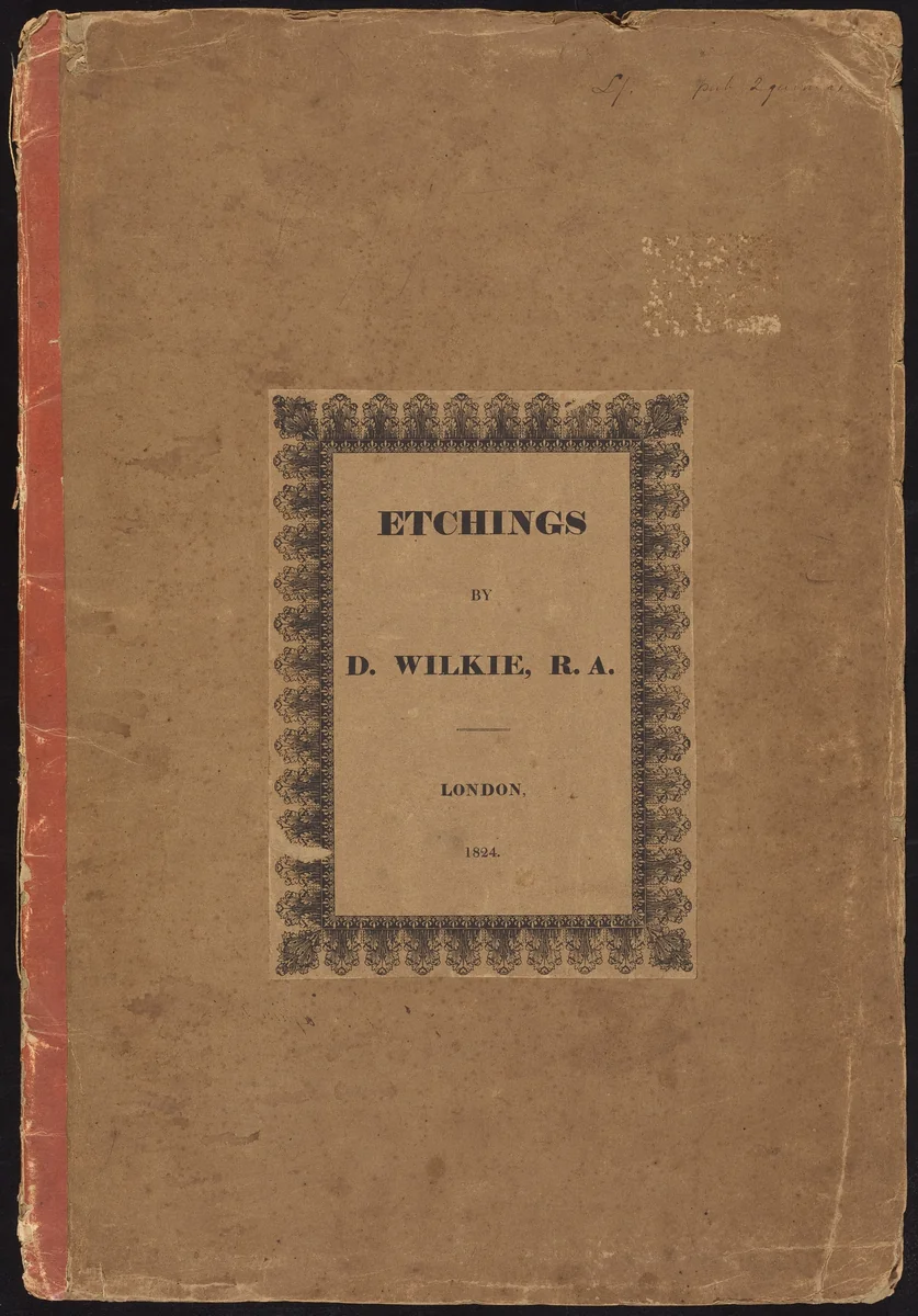 Etchings by D. Wilkie, R.A. by Sir David Wilkie, volume, 1824