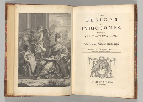 The Designs of Inigo Jones, Consisting of Plans and Elevations for Publick and Private Buildings by William Kent, book, 1727