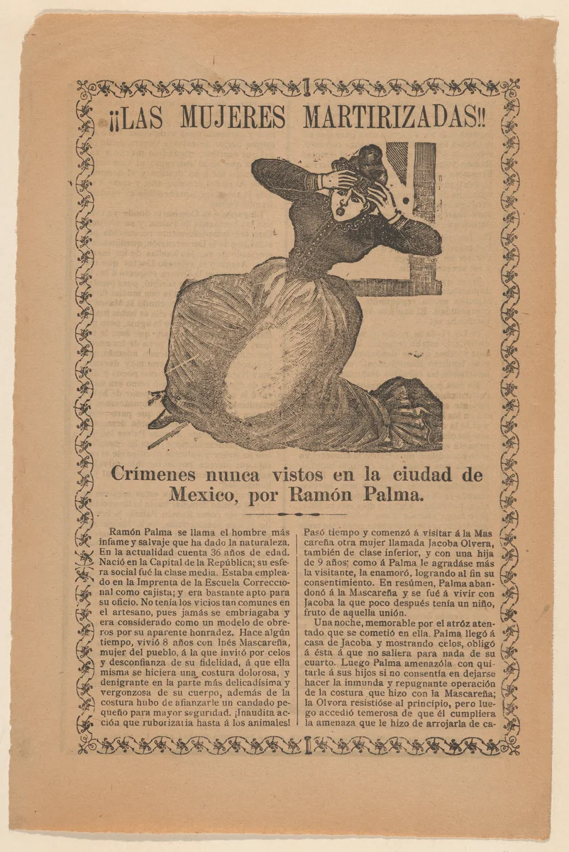 Broadsheet relating to the sensational story of a jealous man named Ramón Palma, who required extreme measures from his female lovers to demonstrate their loyalty to him by José Guadalupe Posada, print, 1886-1896