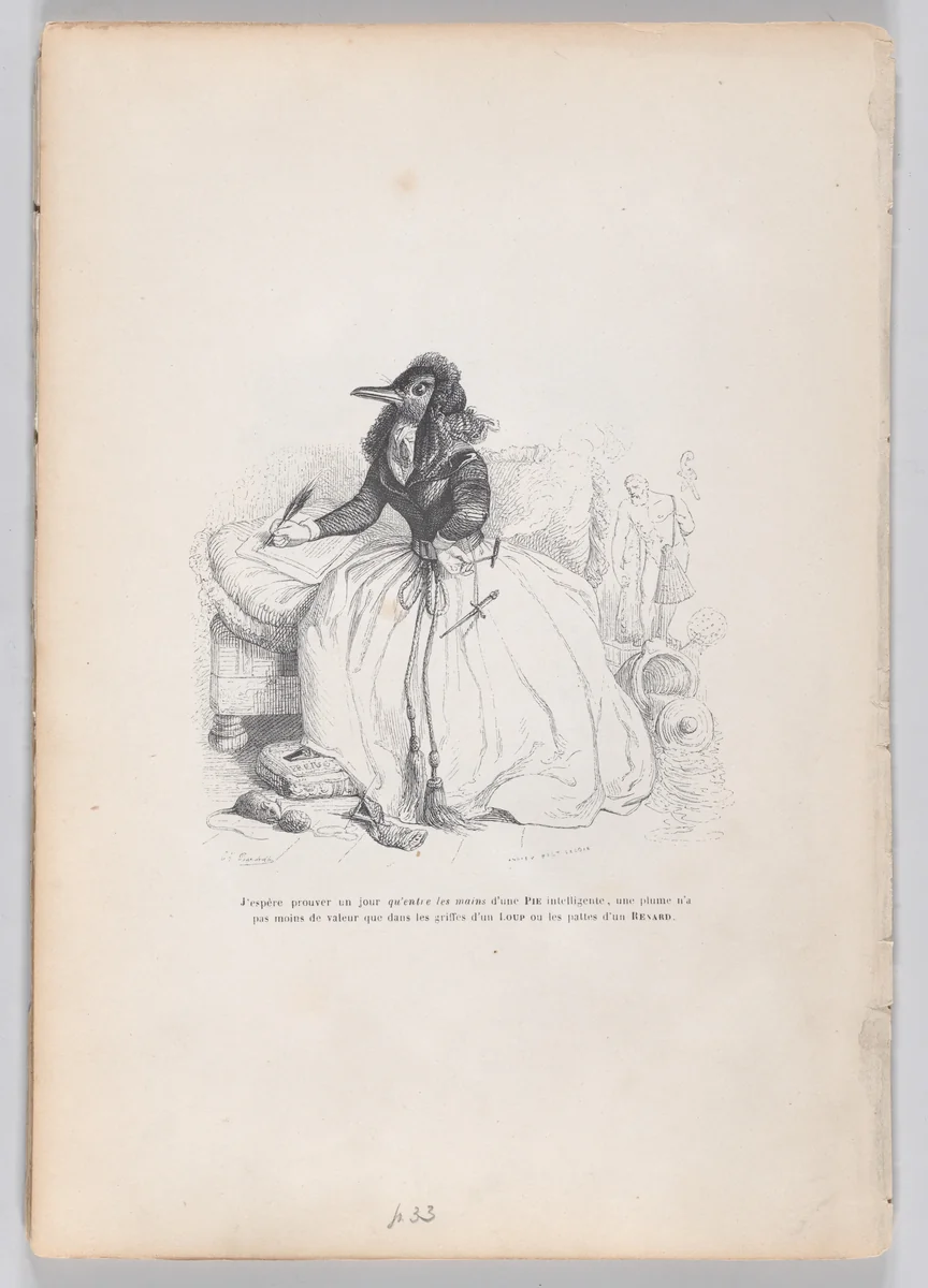 I hope to prove one day that in the hands of a magpie, a feather is no less valuable than in the claws of a wolf or the legs of a fox, from "Scenes from the Private and Public Life of Animals" by J. J. Grandville, print, 1832-1852