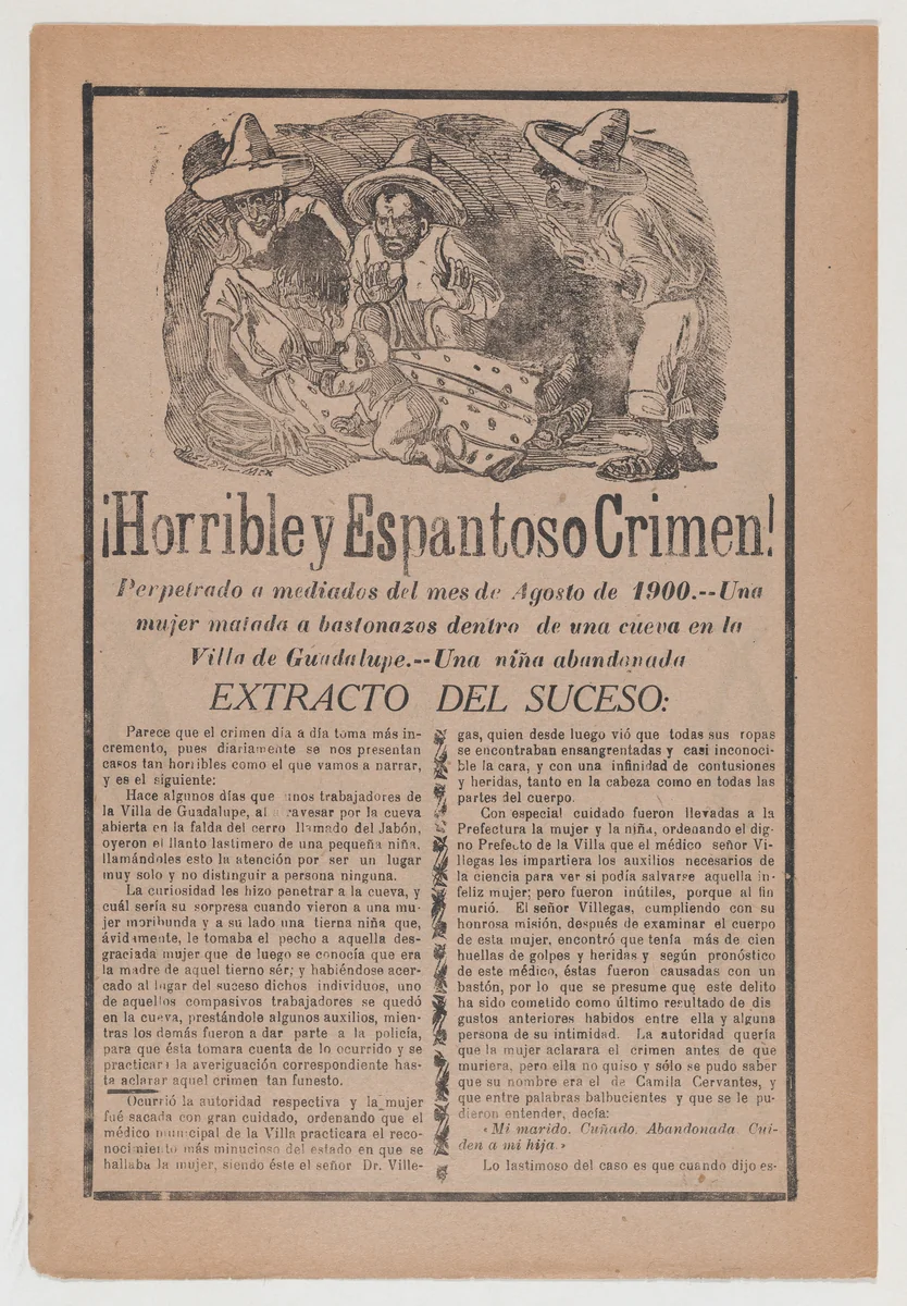 Broadsheet relating to the horrible discovery of a woman beaten to death in a cave in the town of Guadalupe and an abandoned child by José Guadalupe Posada, print, 1900