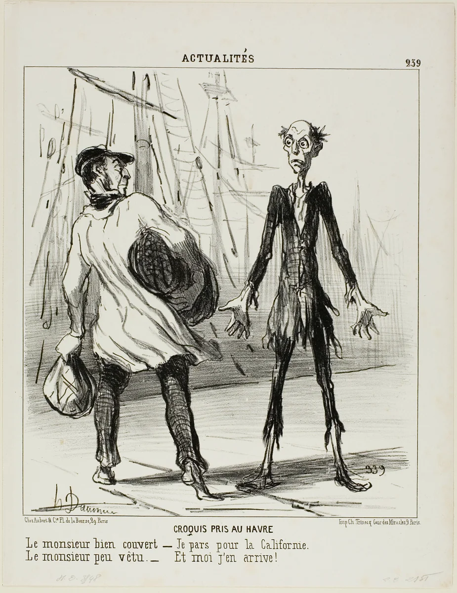 Sketches From Le Havre. The well dressed gentleman: “- I am leaving for California.” The poorly dressed gentleman: “- That's where I just came from,” plate 239 from Actualités by Honoré-Victorin Daumier, print, 1851