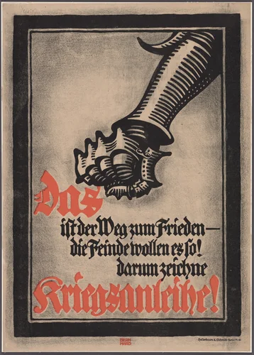 Das ist der Weg zum Frieden—die Feinde wollen es so! Darum zeichne Kriegsanleihe! (That is the way to peace—The enemies want it so! Subscribe to war loans) by Lucian Bernhard, design, 1917
