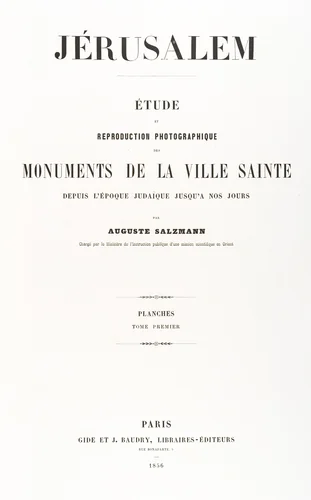 Jerusalem, Etude et reproduction photographique des monuments de la ville sainte depuis l' époque judaique jusqu'à nos jours 1856 by Auguste Salzmann, other, 1854-1859