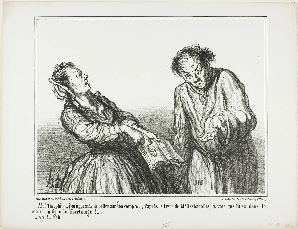 “- Ah, Théophile, what ghastly things I am reading about you. According to the book by Mr. Desbarolles, I can tell that you have in your palm the lines of a libertinage!… - Oh, well…,” plate 1 from Ces Bons Parisiens by Honoré-Victorin Daumier, print, 1860