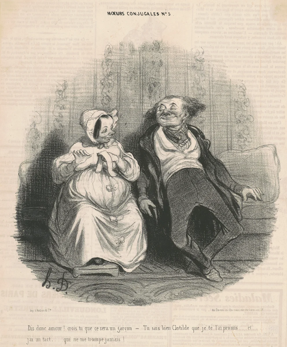 Dis donc amour! Crois-tu que ce sera un garçon. -Tu sais bien Clothilde que je te l'ai promis . . . Et j'ai un tact . . . Qui ne me trompe jamais! by Honoré Daumier, print, 1839