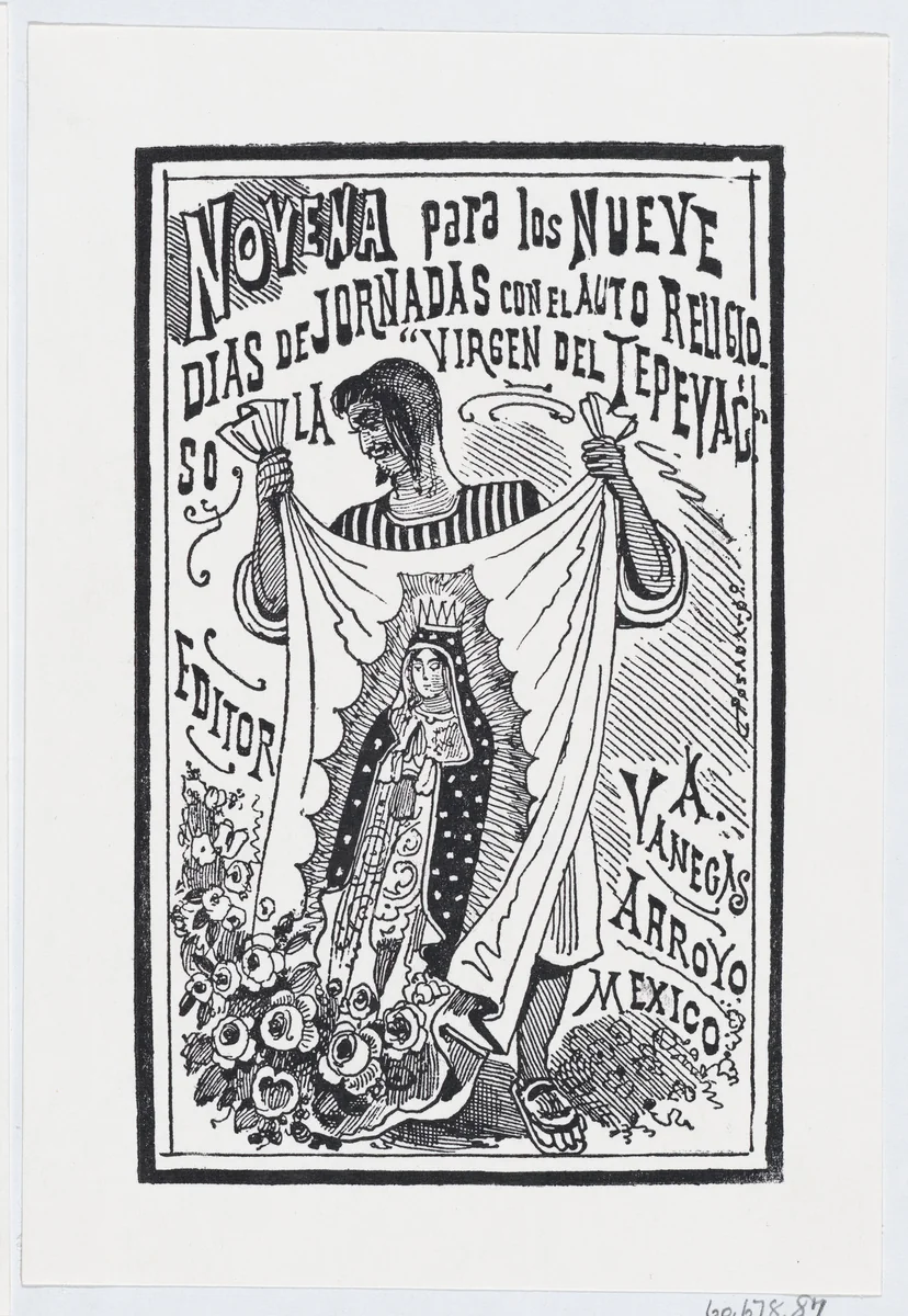 A man holding up a piece of fabric with an image of the Virgin, illustration for 'Novena para los nueve dias de jornadas con el auto religioso la Virgin de Tepayac' by José Guadalupe Posada, print, 1881-1913