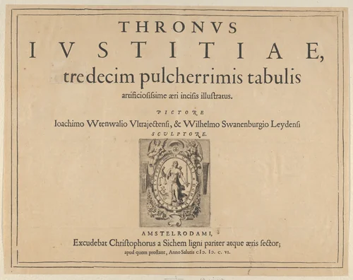 Typographic Title Page with a Vignette Depicting the Allegorical Figure of Justice, from "Thronus Justitiae, tredecim pulcherrimus tabulis..." by Willem van Swanenburg, print, 1606