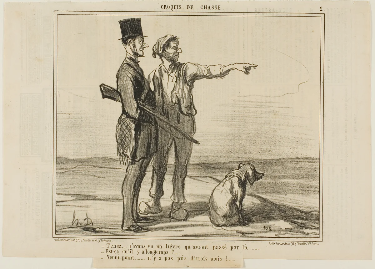 “- Listen... I saw a hare over there... - Was that a long time ago? - Not at all... it was less than three months ago...,” plate 2 from Croquis De Chasse by Honoré-Victorin Daumier, print, 1857