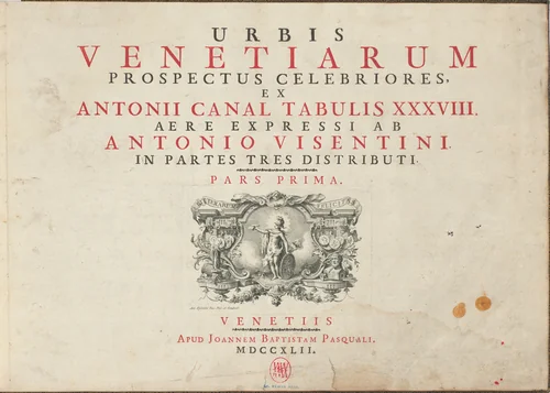Urbis Venetiarum Prospectus Celebriores, Ex Antonii Canal Tabulis XXXVIII. Aere Expressi ab Antonio Visentini in Partes Tres Distributi. Pars Prima [-Pars Tertia] by Antonio Visentini, volume, 1742