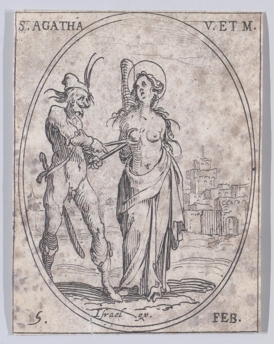 Ste. Agathe, vierge et martyre (St. Agatha, Virgin and Martyr), February 5th, from "Les Images De Tous Les Saincts et Saintes de L'Année" (Images of All of the Saints and Feast Days of the Year) by Jacques Callot, print, 1636