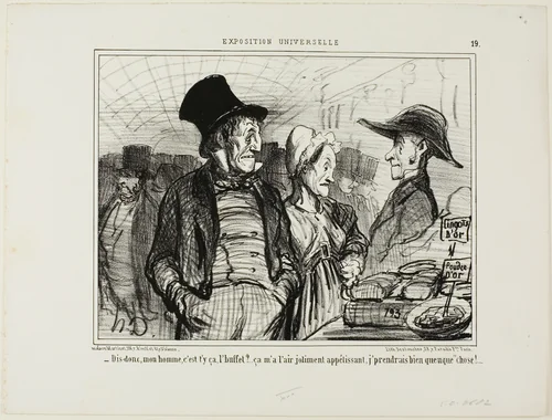 “- Tell me, my good man, is this the buffet?... it looks quite appetizing to me, I wouldn't mind having something....,” plate 19 from L'exposition Universelle by Honoré-Victorin Daumier, print, 1855