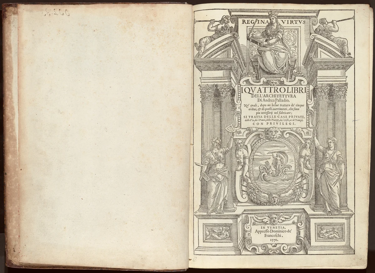 I Quattro Libri dell'Architettura Di Andrea Palladio. Ne' quali, dopo un breue trattato de' cinque ordini, & di quelli auertimenti, che sono piu necessarij nel fabricare; Si Tratta Delle Case Private, delle Vie, de i Ponti, delle Piazze, de i Xisti, et de'Tempij. by Andrea Palladio, volume, 1570