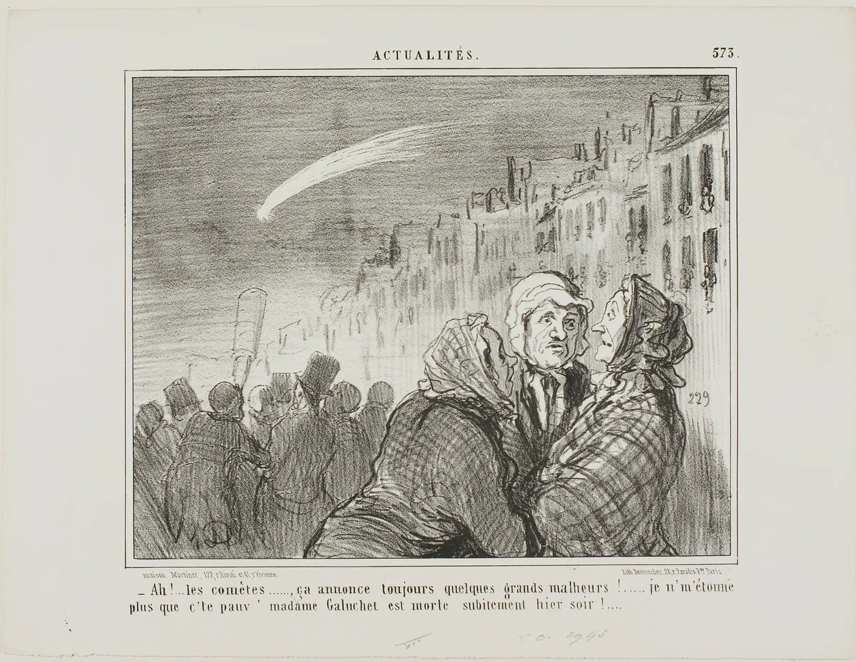 “- Ah yes, those comets, they always predict great misfortunes. It doesn't surprise me at all that poor Madame Galuchet suddenly died last night,” plate 573 from Actualités by Honoré-Victorin Daumier, print, 1858