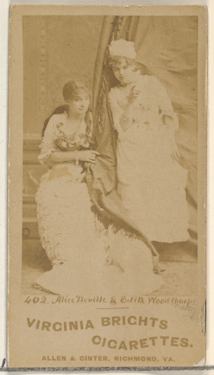 Card 402, Alice Neville and Edith Woodthorpe, from the Actors and Actresses series (N45, Type 1) for Virginia Brights Cigarettes by Allen & Ginter, photograph, 1885-1891