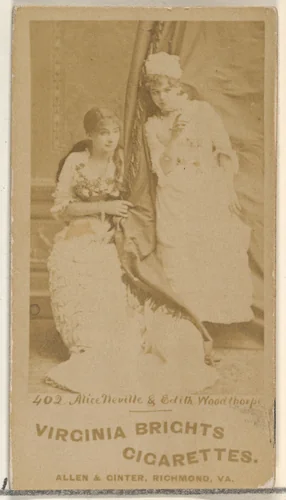 Card 402, Alice Neville and Edith Woodthorpe, from the Actors and Actresses series (N45, Type 1) for Virginia Brights Cigarettes by Allen & Ginter, photograph, 1885-1891