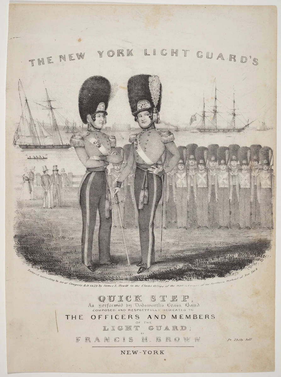 The New York Light Guard's Quick Step: As Performed by Dodworth's Brass Band. Composed and Respectfully Dedicated to the Officers and Members of the Light Guard; by Francis H. Brown by Nathaniel Currier, print, 1839