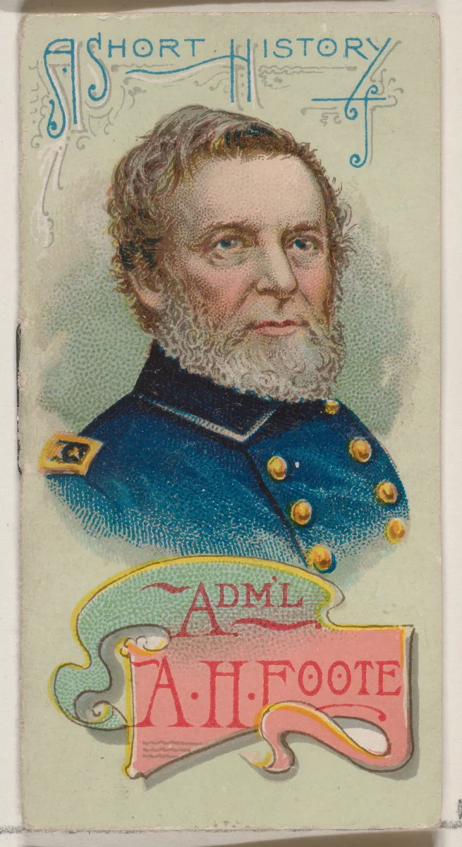 A Short History of Admiral Andrew Hult Foote, from the Histories of Generals series of booklets (N78) for Duke brand cigarettes by W. Duke, Sons & Co., print, 1888